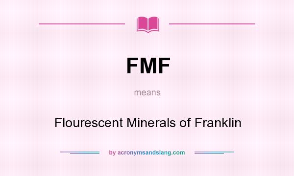 What does FMF mean? It stands for Flourescent Minerals of Franklin