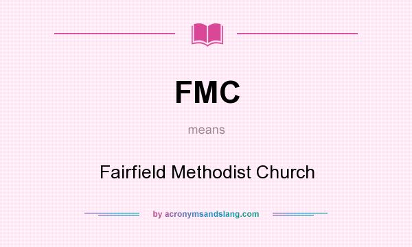 What does FMC mean? It stands for Fairfield Methodist Church