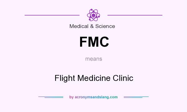 What does FMC mean? It stands for Flight Medicine Clinic