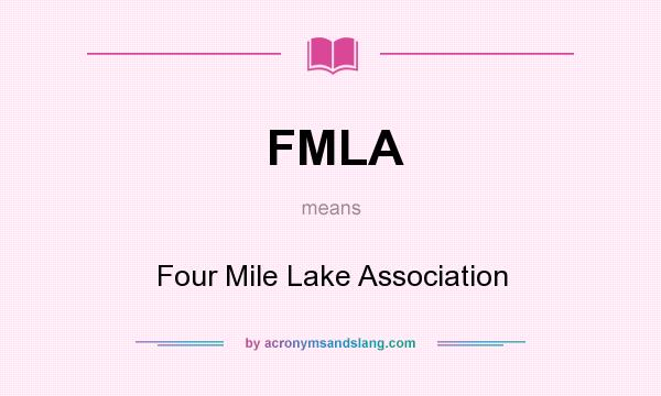What does FMLA mean? It stands for Four Mile Lake Association
