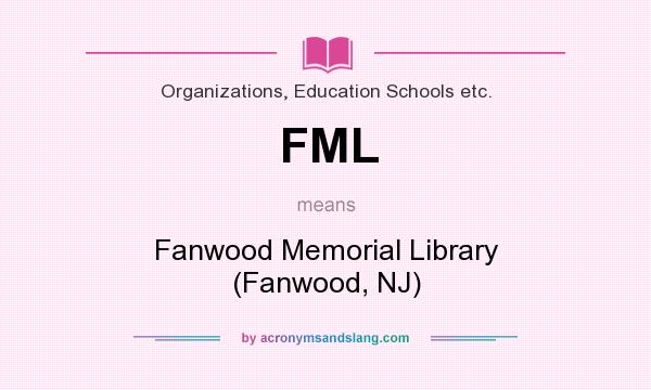 What does FML mean? It stands for Fanwood Memorial Library (Fanwood, NJ)