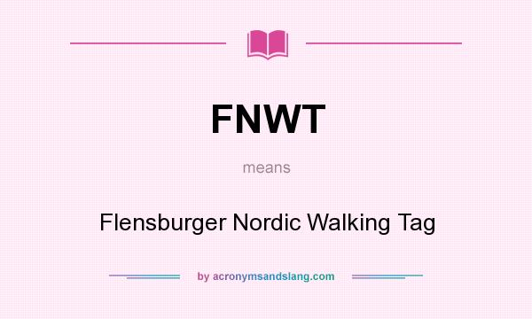 What does FNWT mean? It stands for Flensburger Nordic Walking Tag