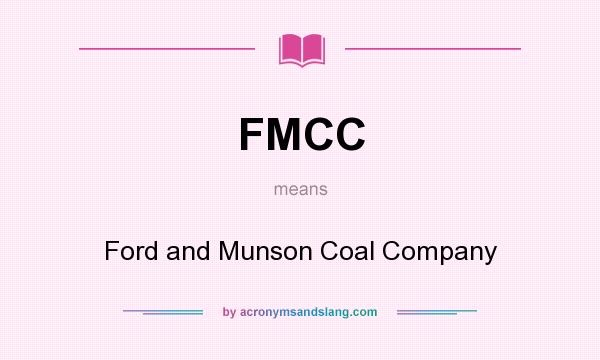 What does FMCC mean? It stands for Ford and Munson Coal Company