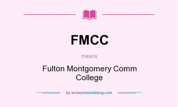 What does FMCC mean? It stands for Fulton Montgomery Comm College