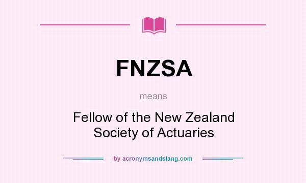 What does FNZSA mean? It stands for Fellow of the New Zealand Society of Actuaries