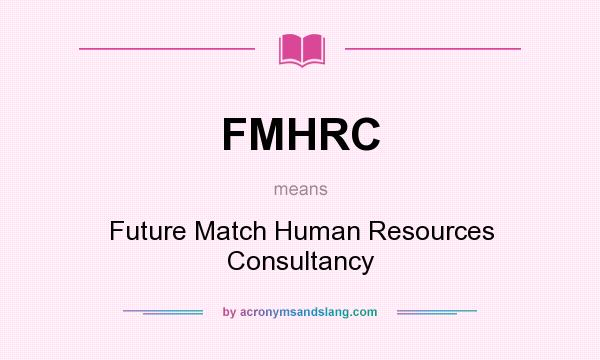 What does FMHRC mean? It stands for Future Match Human Resources Consultancy