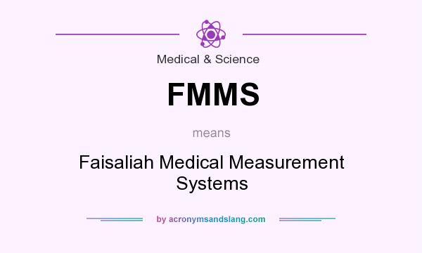 What does FMMS mean? It stands for Faisaliah Medical Measurement Systems