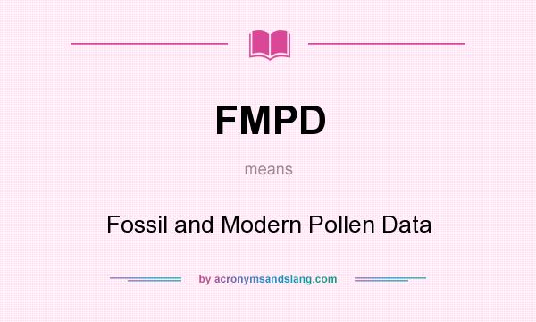What does FMPD mean? It stands for Fossil and Modern Pollen Data
