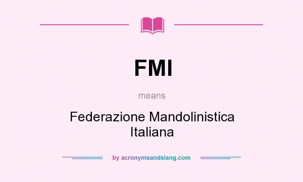 What does FMI mean? It stands for Federazione Mandolinistica Italiana