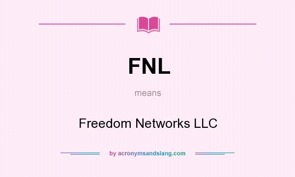 What does FNL mean? It stands for Freedom Networks LLC