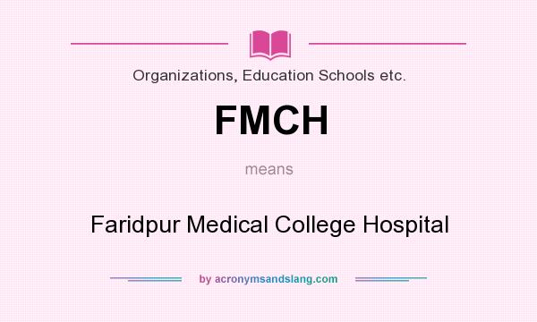 What does FMCH mean? It stands for Faridpur Medical College Hospital