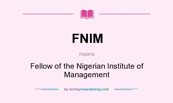 What does FNIM mean? It stands for Fellow of the Nigerian Institute of Management