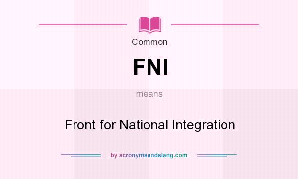 What does FNI mean? It stands for Front for National Integration