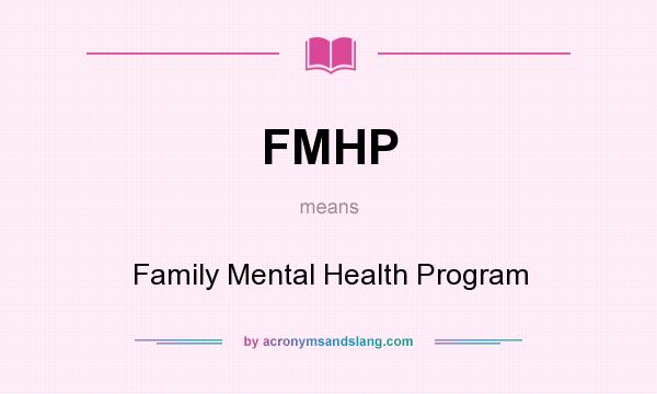 What does FMHP mean? It stands for Family Mental Health Program