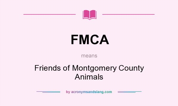 What does FMCA mean? It stands for Friends of Montgomery County Animals