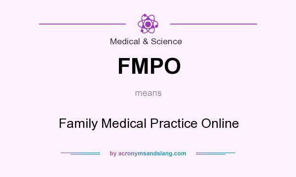 What does FMPO mean? It stands for Family Medical Practice Online