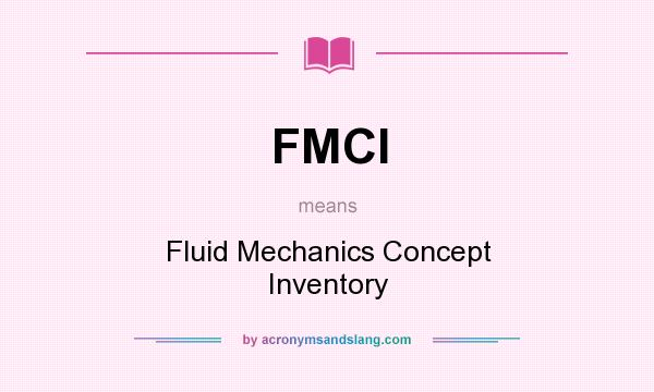 What does FMCI mean? It stands for Fluid Mechanics Concept Inventory