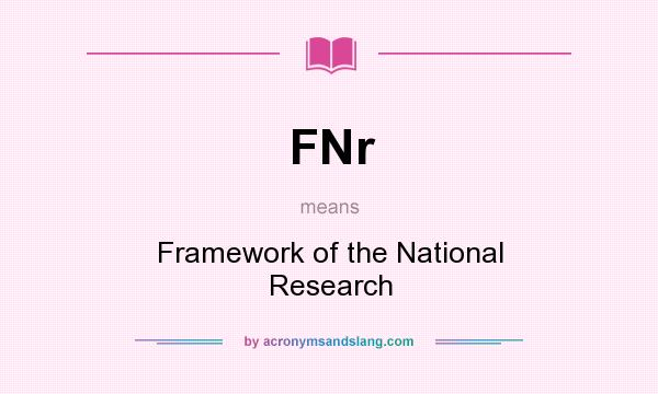What does FNr mean? It stands for Framework of the National Research