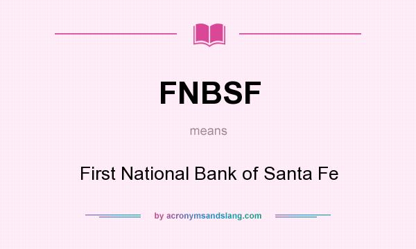What does FNBSF mean? It stands for First National Bank of Santa Fe