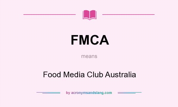 What does FMCA mean? It stands for Food Media Club Australia