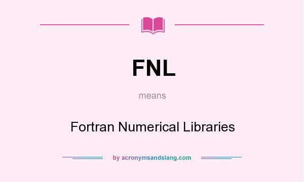 What does FNL mean? It stands for Fortran Numerical Libraries