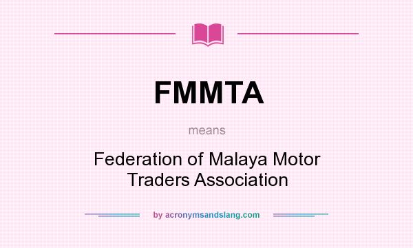 What does FMMTA mean? It stands for Federation of Malaya Motor Traders Association