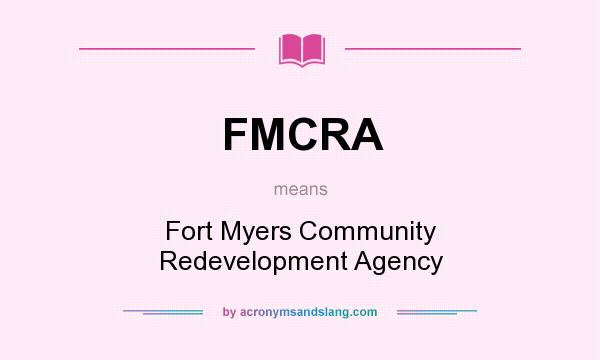 What does FMCRA mean? It stands for Fort Myers Community Redevelopment Agency