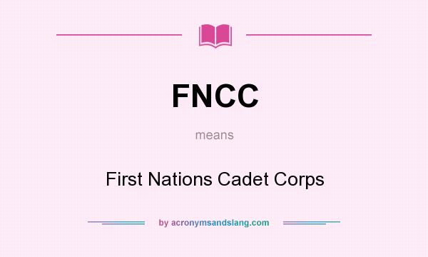 What does FNCC mean? It stands for First Nations Cadet Corps