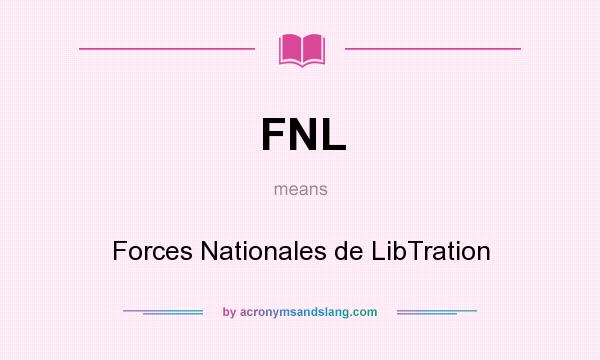 What does FNL mean? It stands for Forces Nationales de LibTration