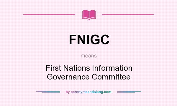 What does FNIGC mean? It stands for First Nations Information Governance Committee