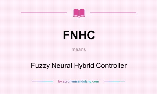 What does FNHC mean? It stands for Fuzzy Neural Hybrid Controller