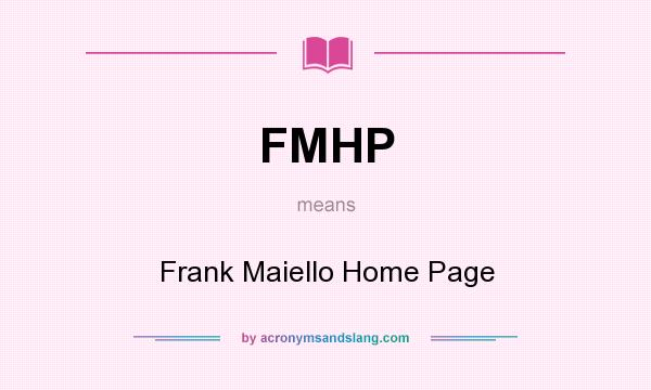What does FMHP mean? It stands for Frank Maiello Home Page