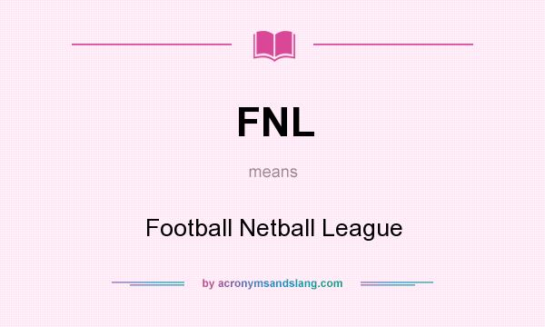 What does FNL mean? It stands for Football Netball League