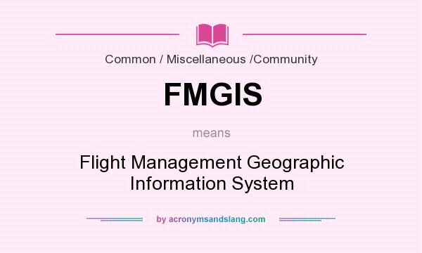 What does FMGIS mean? It stands for Flight Management Geographic Information System