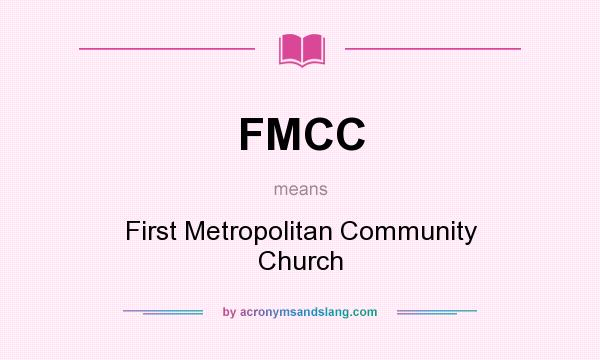What does FMCC mean? It stands for First Metropolitan Community Church