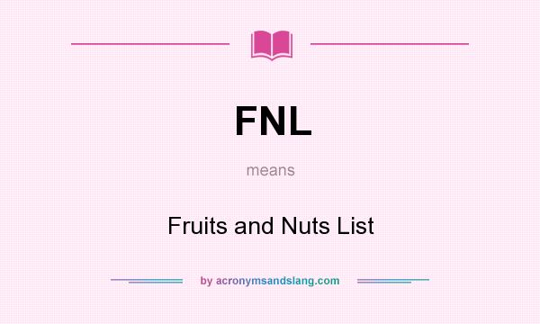 What does FNL mean? It stands for Fruits and Nuts List