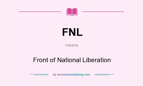 What does FNL mean? It stands for Front of National Liberation