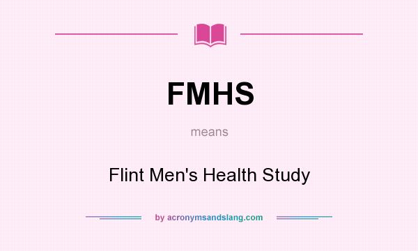 What does FMHS mean? It stands for Flint Men`s Health Study