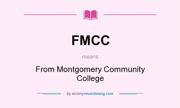What does FMCC mean? It stands for From Montgomery Community College