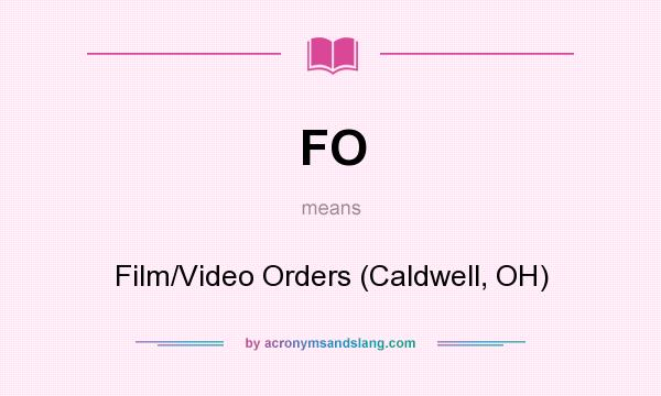 What does FO mean? It stands for Film/Video Orders (Caldwell, OH)