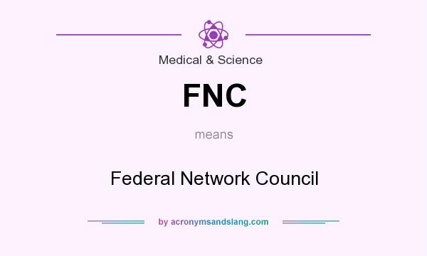 What does FNC mean? It stands for Federal Network Council
