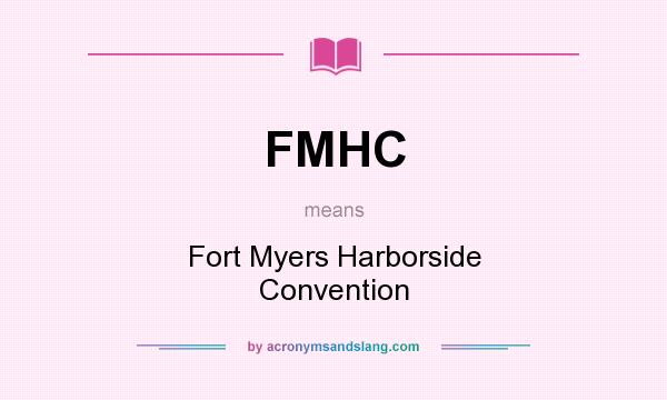 What does FMHC mean? It stands for Fort Myers Harborside Convention