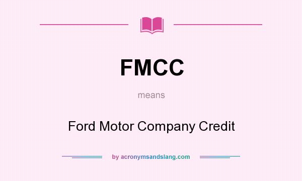 What does FMCC mean? It stands for Ford Motor Company Credit