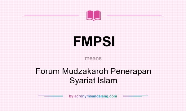 What does FMPSI mean? It stands for Forum Mudzakaroh Penerapan Syariat Islam