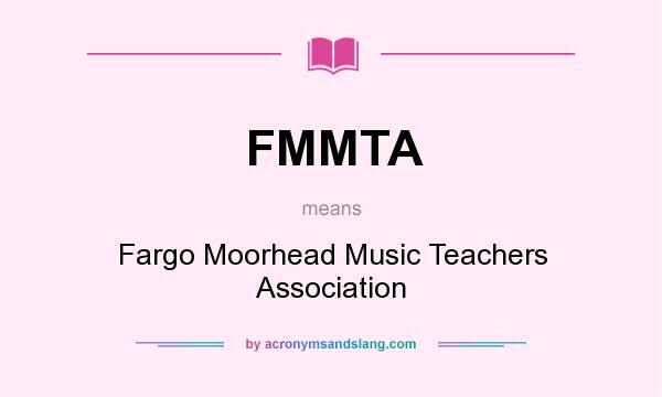 What does FMMTA mean? It stands for Fargo Moorhead Music Teachers Association
