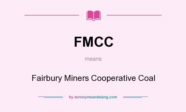 What does FMCC mean? It stands for Fairbury Miners Cooperative Coal