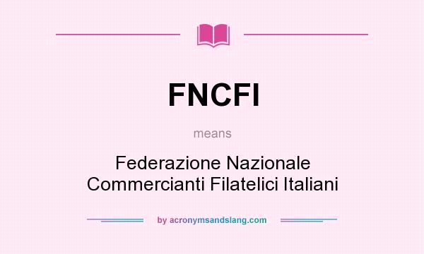 What does FNCFI mean? It stands for Federazione Nazionale Commercianti Filatelici Italiani