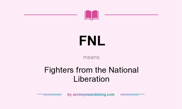 What does FNL mean? It stands for Fighters from the National Liberation