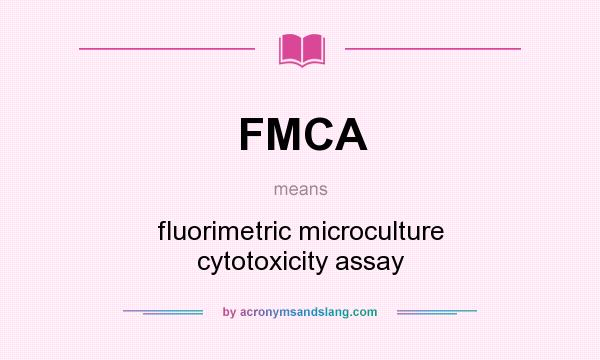 What does FMCA mean? It stands for fluorimetric microculture cytotoxicity assay