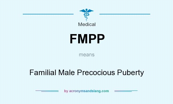 What does FMPP mean? It stands for Familial Male Precocious Puberty